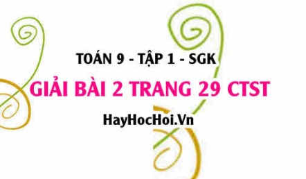 Bài 2 trang 29 Toán 9 tập 1 Chân trời sáng tạo SGK